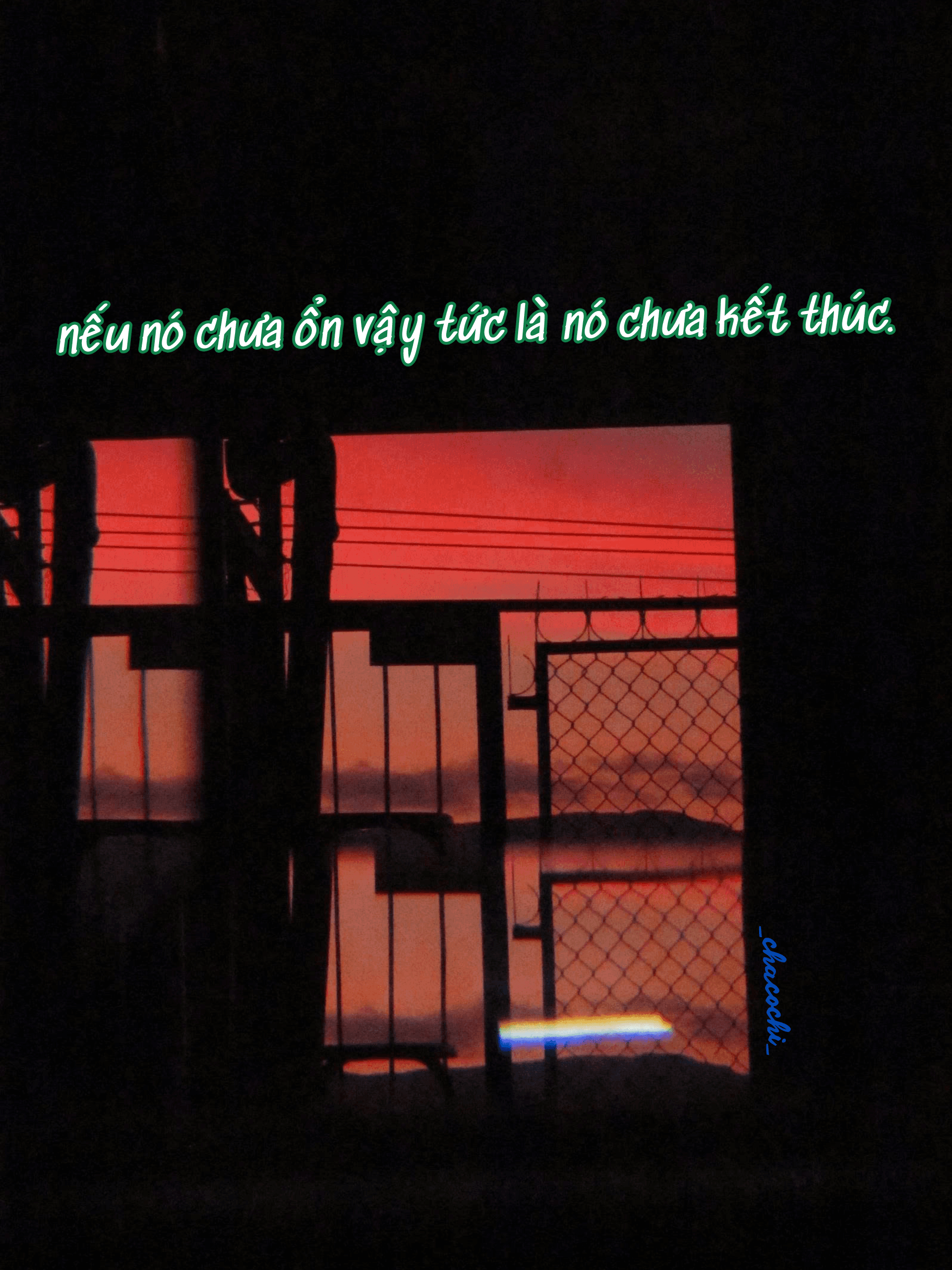 Nếu nó chưa ổn vậy tức là nó chưa kết thúc